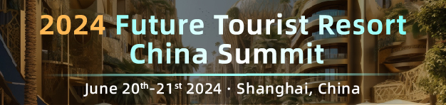 2024 Future Tourist Resort China Summit